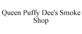 QUEEN PUFFY DEE'S SMOKE SHOP