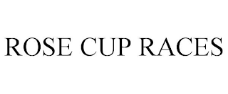 ROSE CUP RACES