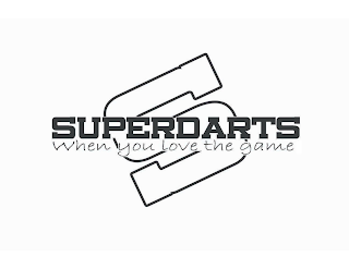 S SUPERDARTS WHEN YOU LOVE THE GAME