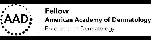 AAD FELLOW AMERICAN ACADEMY OF DERMATOLOGY EXCELLENCE IN DERMATOLOGY