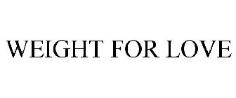 WEIGHT FOR LOVE