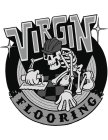 VIRGIN FLOORING