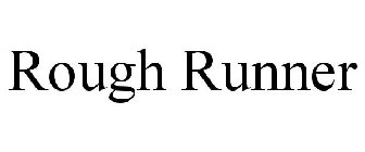 ROUGH RUNNER