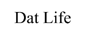 DAT LIFE