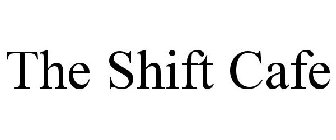 THE SHIFT CAFE