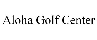 ALOHA GOLF CENTER