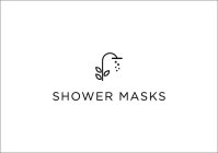 SHOWER MASKS