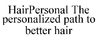 HAIRPERSONAL THE PERSONALIZED PATH TO BETTER HAIR