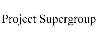 PROJECT SUPERGROUP
