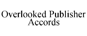 OVERLOOKED PUBLISHER ACCORDS