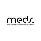 MEDS MEDICATIONS AND ESSENTIALS DELIVERED SWIFTLY