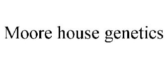 MOORE HOUSE GENETICS