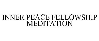 INNER PEACE FELLOWSHIP MEDITATION