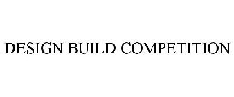 DESIGN BUILD COMPETITION