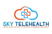SKY TELEHEALTH THE SKY IS NOT THE LIMIT, IT'S THE START TO MANAGING YOUR HEALTH