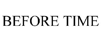 BEFORE TIME
