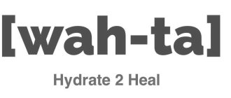 [WAH-TA] HYDRATE 2 HEAL