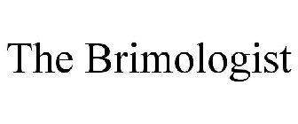 THE BRIMOLOGIST