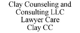 CLAY COUNSELING AND CONSULTING LLC LAWYER CARE CLAY CC