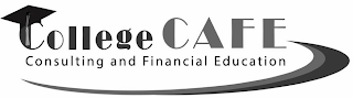 COLLEGE CAFE CONSULTING AND FINANCIAL EDUCATION