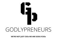 GP GODLYPRENEUR WE'RE NOT JUST CEOS WE ARE GODLYCEOS