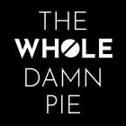 THE WHOLE DAMN PIE