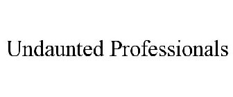 UNDAUNTED PROFESSIONALS