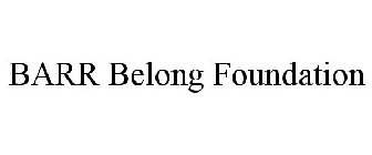 BARR BELONG FOUNDATION