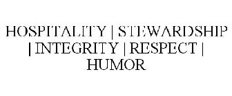 HOSPITALITY | STEWARDSHIP | INTEGRITY | RESPECT | HUMOR
