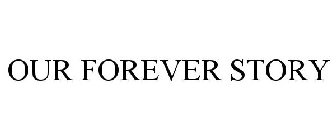 OUR FOREVER STORY