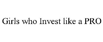 GIRLS WHO INVEST LIKE A PRO