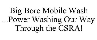 BIG BORE MOBILE WASH ...POWER WASHING OUR WAY THROUGH THE CSRA!