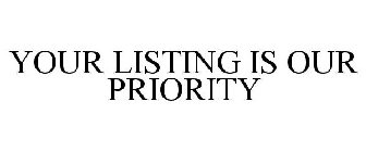 YOUR LISTING IS OUR PRIORITY