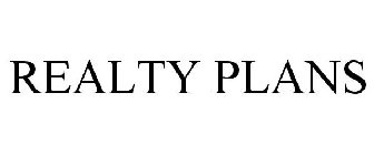 REALTY PLANS