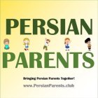 PERSIAN PARENTS BRINGING PERSIAN PARENTS TOGETHER! WWW.PERSIANPARENTS.CLUB