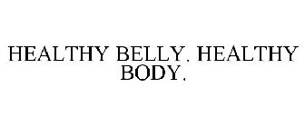 HEALTHY BELLY. HEALTHY BODY.