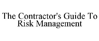 THE CONTRACTOR'S GUIDE TO RISK MANAGEMENT