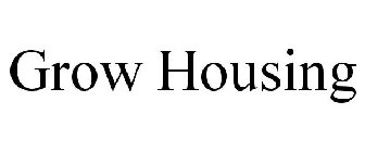 GROW HOUSING
