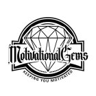 MOTIVATIONALGEMS KEEPING YOU MOTIVATED.