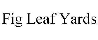 FIG LEAF YARDS