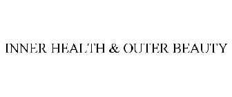 INNER HEALTH & OUTER BEAUTY