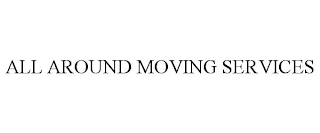 ALL AROUND MOVING SERVICES