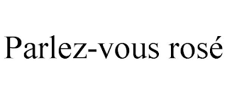 PARLEZ-VOUS ROSÉ