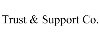 TRUST & SUPPORT CO.