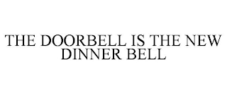 THE DOORBELL IS THE NEW DINNER BELL