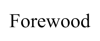 FOREWOOD