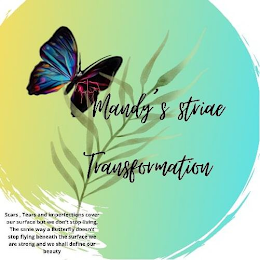 MANDY'S STRIAE TRANSFORMATION SCARS, TEARS AND IMPERFECTIONS COVER OUR SURFACE BUT WE DON'T STOP LIVING, THE SAME WAY A BUTTERFLY DOESN'T STOP FLYING BENEATH THE SURFACE WE ARE STRONG AND WE SHALL DEF