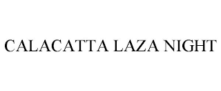 CALACATTA LAZA NIGHT