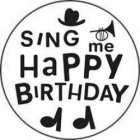SING ME HAPPY BIRTHDAY