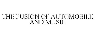 THE FUSION OF AUTOMOBILE AND MUSIC